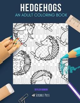Hedgehogs: an Adult Coloring Book