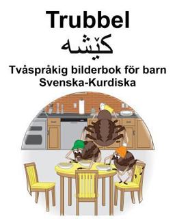 Svenska-Kurdiska Trubbel/کێشە Tvåspråkig Bilderbok För Barn
