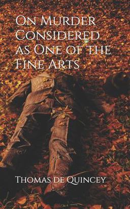 On Murder Considered As One of the Fine Arts