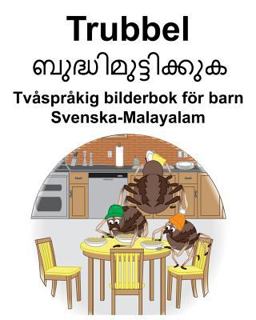 Svenska-Malayalam Trubbel/ബുദ്ധിമുട്ടിക്കുക Tvåspråkig Bilderbok För Barn