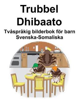 Svenska-Somaliska Trubbel/Dhibaato Tvåspråkig Bilderbok För Barn
