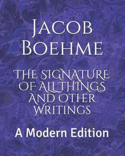 The Signature of All Things and Other Writings The Signature of All Things and Other Writings