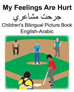 English-Arabic My Feelings Are Hurt/جرحت مشاعري Children's Bilingual Picture Book