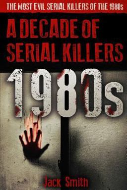 1980s - a Decade of Serial Killers