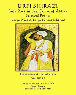 URFI SHIRAZI Sufi Poet in the Court of Akbar SELECTED POEMS