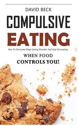 Compulsive Eating Compulsive Eating