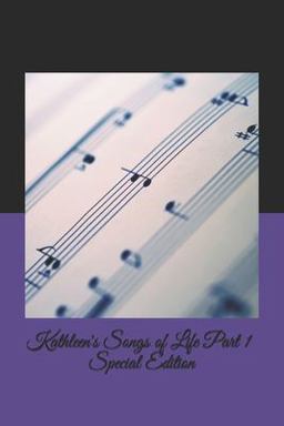 Kathleen's Songs of Life Part 1