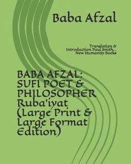 BABA AFZAL: SUFI POET and PHILOSOPHER Ruba'iyat (Large Print and Large Format Edition)