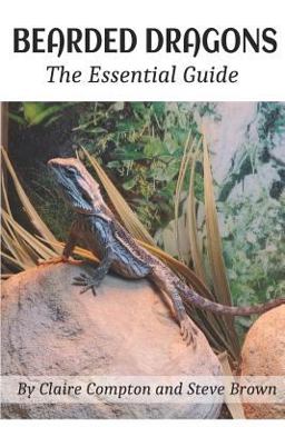 Bearded Dragons: the Essential Guide