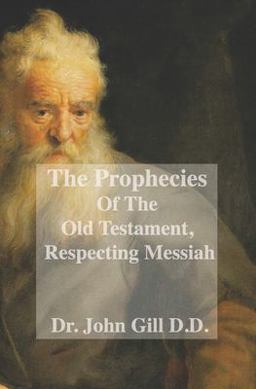 The Prophecies of the Old Testament, Respecting Messiah The Prophecies of the Old Testament, Respecting Messiah