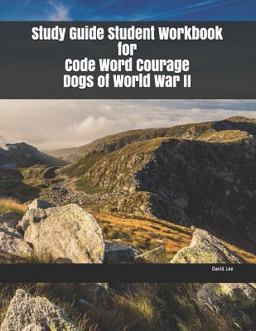 Study Guide Student Workbook for Code Word Courage Dogs of World War II