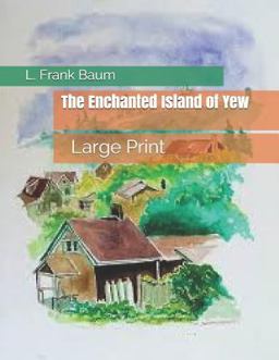 The Enchanted Island of Yew