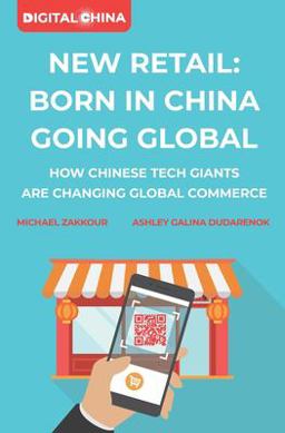 New Retail Born in China Going Global How Chinese Tech Giants Are Changing Global Commerce  9781081416706 Front Cover