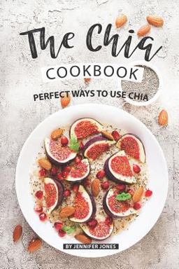 The Chia Cookbook