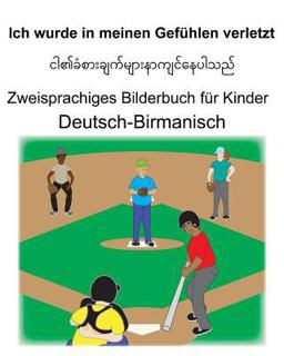 Deutsch-Birmanisch Ich Wurde in Meinen Gefühlen Verletzt Zweisprachiges Bilderbuch Für Kinder