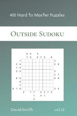 Outside Sudoku - 400 Hard to Master Puzzles Vol. 12
