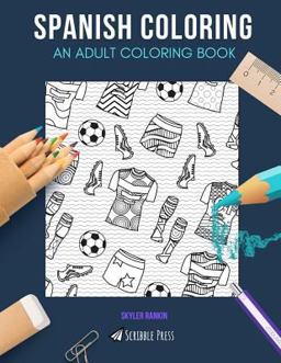 Spanish Coloring: an Adult Coloring Book