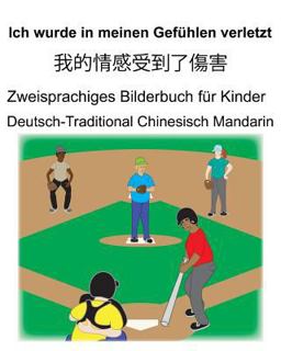 Deutsch-Traditional Chinesisch Mandarin Ich Wurde in Meinen Gefühlen Verletzt/我的情感受到了傷害 Zweisprachiges Bilderbuch Für Kinder