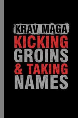 Krav Maga Kicking Groins and Taking Names