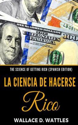 The Science of Getting Rich (Spanish Edition)