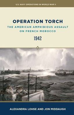 Operation Torch: the American Amphibious Assault on French Morocco 1942