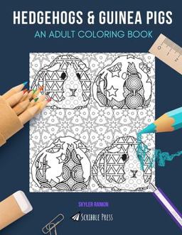 HEDGEHOGS and GUINEA PIGS: an ADULT COLORING BOOK