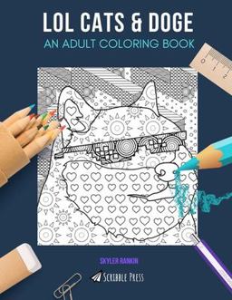 LOL CATS and DOGE: an ADULT COLORING BOOK
