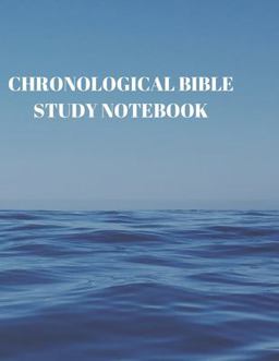 Chronological Bible Study Notebook Chronological Bible Study Notebook