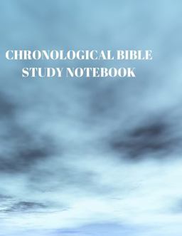 Chronological Bible Study Notebook Chronological Bible Study Notebook