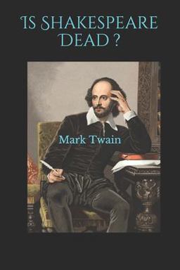 Is Shakespeare Dead ?