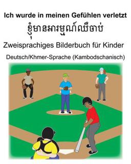 Deutsch/Khmer-Sprache (Kambodschanisch) Ich Wurde in Meinen Gef�hlen Verletzt Zweisprachiges Bilderbuch F�r Kinder