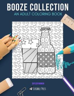 Booze Collection: an Adult Coloring Book