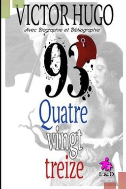 Quatrevingt-Treize (Avec Biographie et Bibliographie)