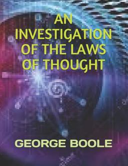 An Investigation of the Laws of Thought