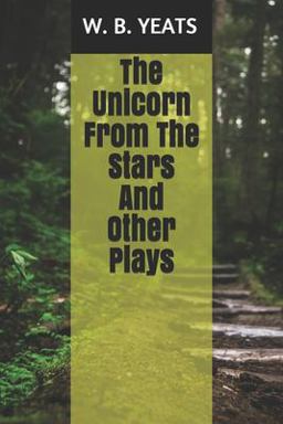 The Unicorn from the Stars and Other Plays