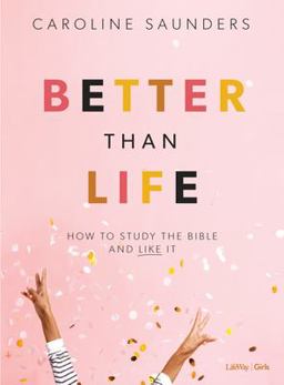 Better Than Life - Teen Girls' Bible Study Book How to Study the Bible and Like It  9781087701561 Front Cover