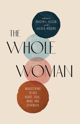 Whole Woman Ministering to Her Heart, Soul, Mind, and Strength  9781087707310 Front Cover