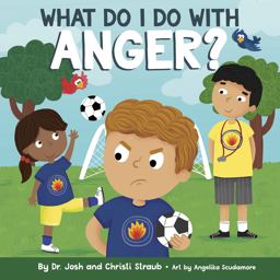 What Do I Do with Anger? What Do I Do with Anger?