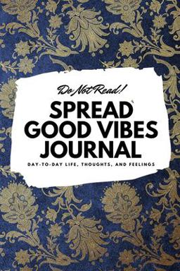 Do Not Read! Spread Good Vibes Journal