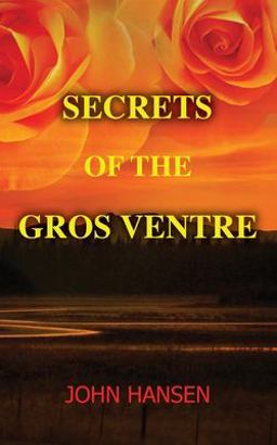 Secrets of the Gros Ventre Secrets of the Gros Ventre