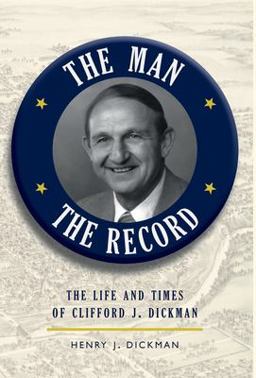 Man, the Record The Life and Times of Clifford J. Dickman  9781087930701 Front Cover