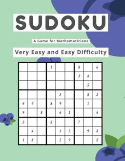 Sudoku a Game for Mathematicians Very Easy and Easy Difficulty