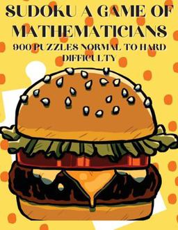 Sudoku a Game of Mathematicians 900 Puzzles Normal to Hard Difficulty