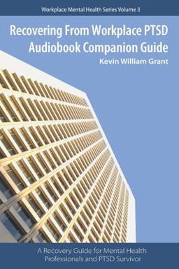 Recovering from Workplace PTSD Audiobook Companion Guide