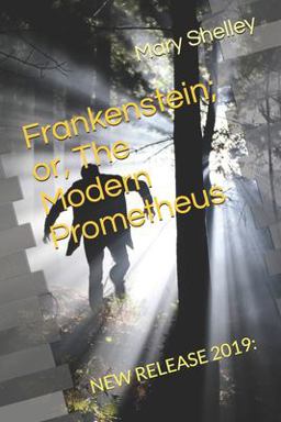 Frankenstein; or, the Modern Prometheus