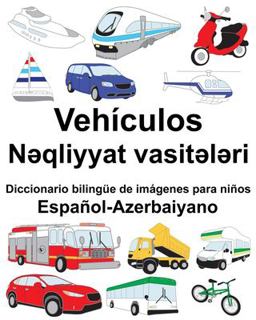 Espa�ol-Azerbaiyano Veh�culos/Nəqliyyat Vasitələri Diccionario Biling�e de Im�genes para Ni�os