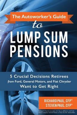 The Autoworker's Guide to Lump Sum Pensions The Autoworker's Guide to Lump Sum Pensions
