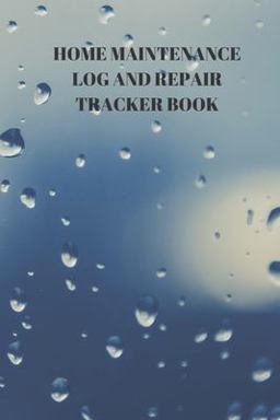 Home Maintenance Log and Repair Tracker Book Home Maintenance Log and Repair Tracker Book