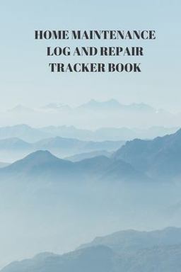 Home Maintenance Log and Repair Tracker Book Home Maintenance Log and Repair Tracker Book