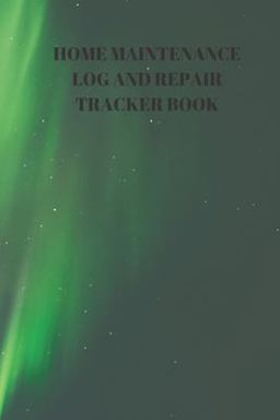Home Maintenance Log and Repair Tracker Book Home Maintenance Log and Repair Tracker Book